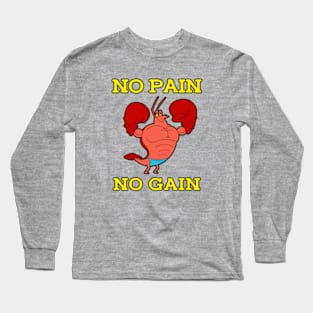 No Pain No Gain Long Sleeve T-Shirt